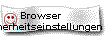 Browser 
 Sicherheitseinstellungen