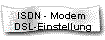 ISDN - Modem 
 DSL-Einstellung